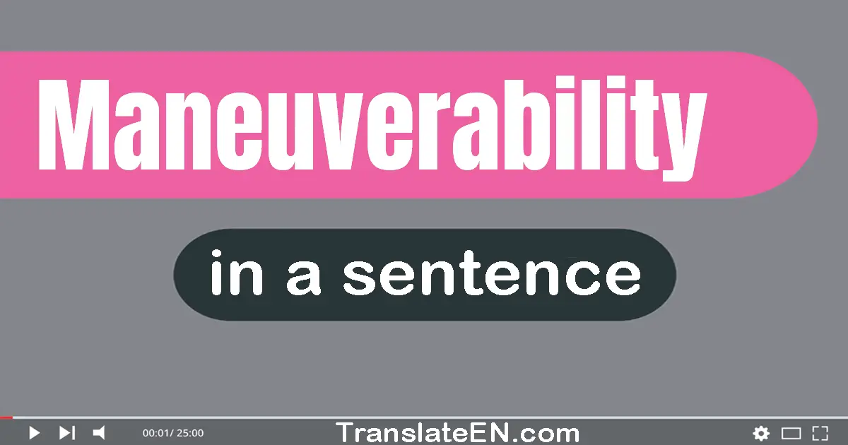 Maneuverability in a sentence