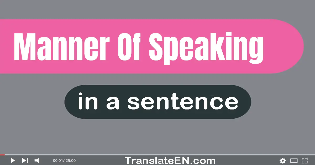 Manner Of Speaking in a sentence