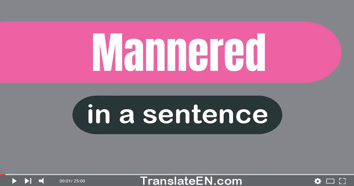 Mannered in a sentence