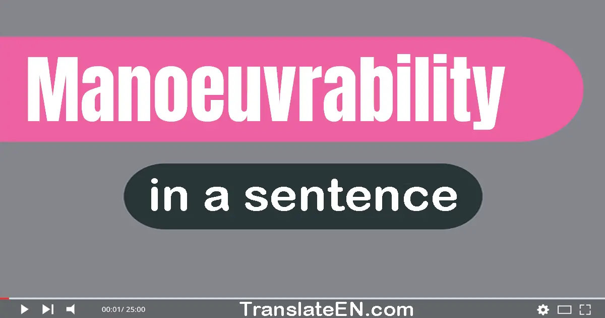 Manoeuvrability in a sentence