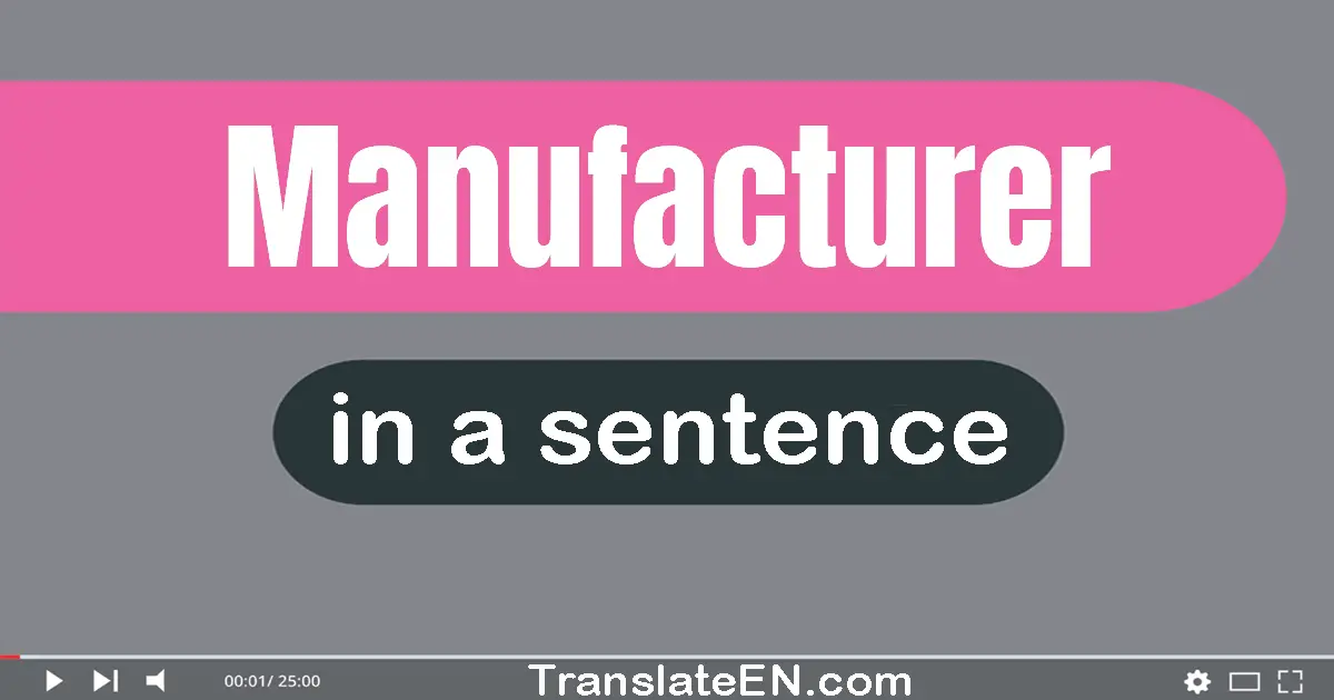 Manufacturer in a sentence