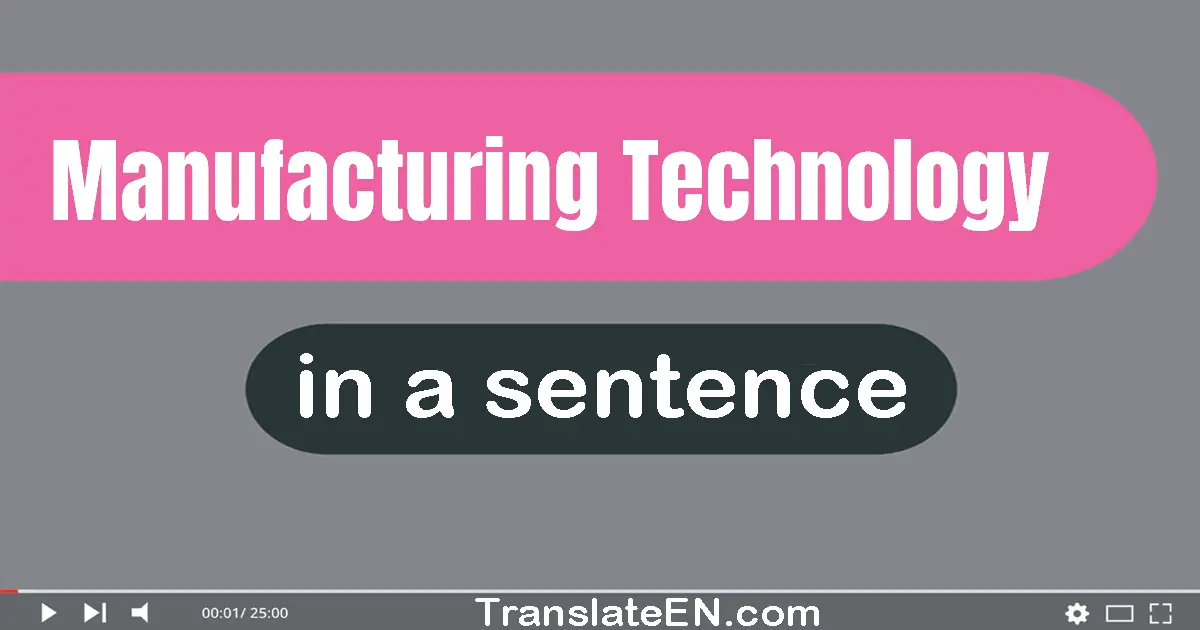 Manufacturing Technology in a sentence