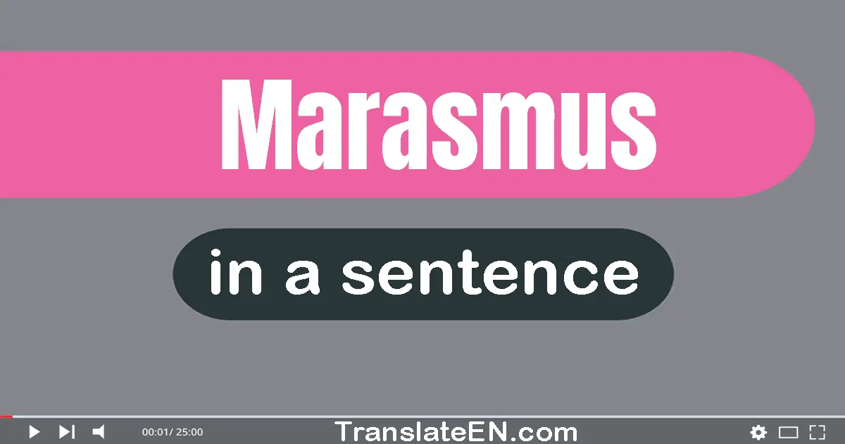 Marasmus in a sentence