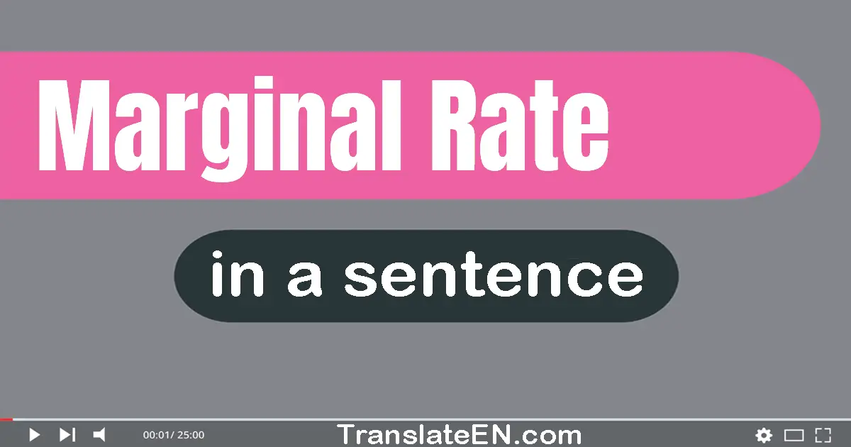 Use "marginal rate" in a sentence | "marginal rate" sentence examples