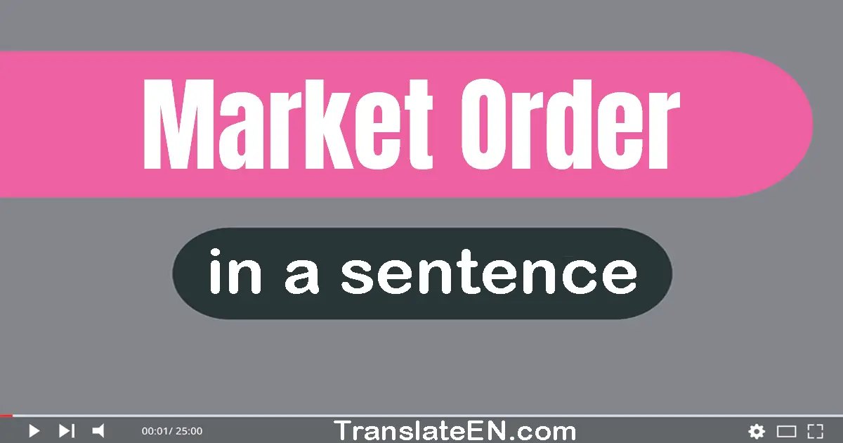 Use "market order" in a sentence | "market order" sentence examples