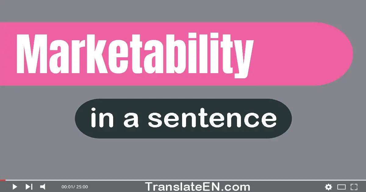 Use "marketability" in a sentence | "marketability" sentence examples