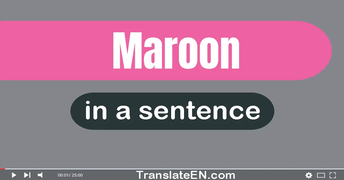 Maroon in a sentence