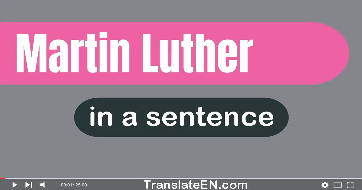 Martin Luther in a sentence