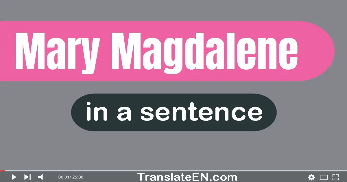 Mary Magdalene in a sentence