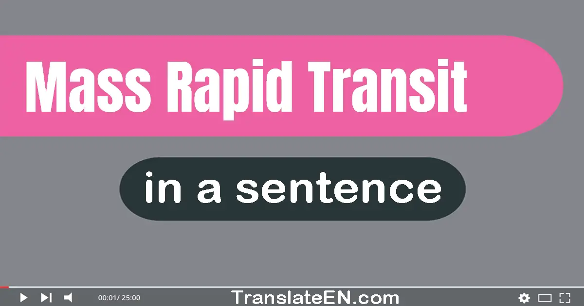 Mass Rapid Transit in a sentence