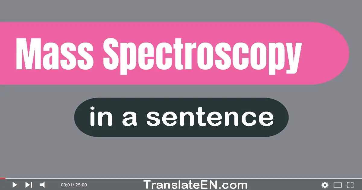 Mass Spectroscopy in a sentence