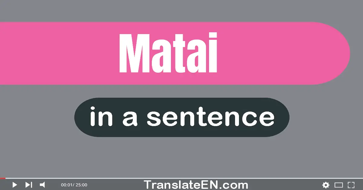 Matai in a sentence