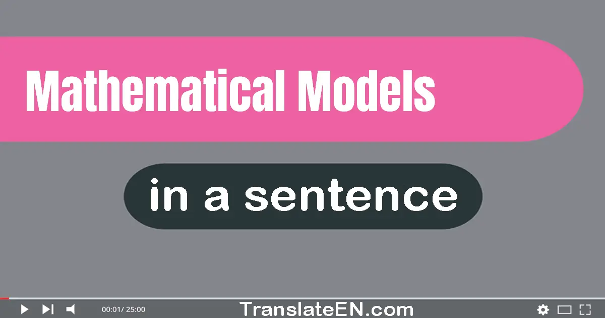 Use "mathematical models" in a sentence | "mathematical models" sentence examples