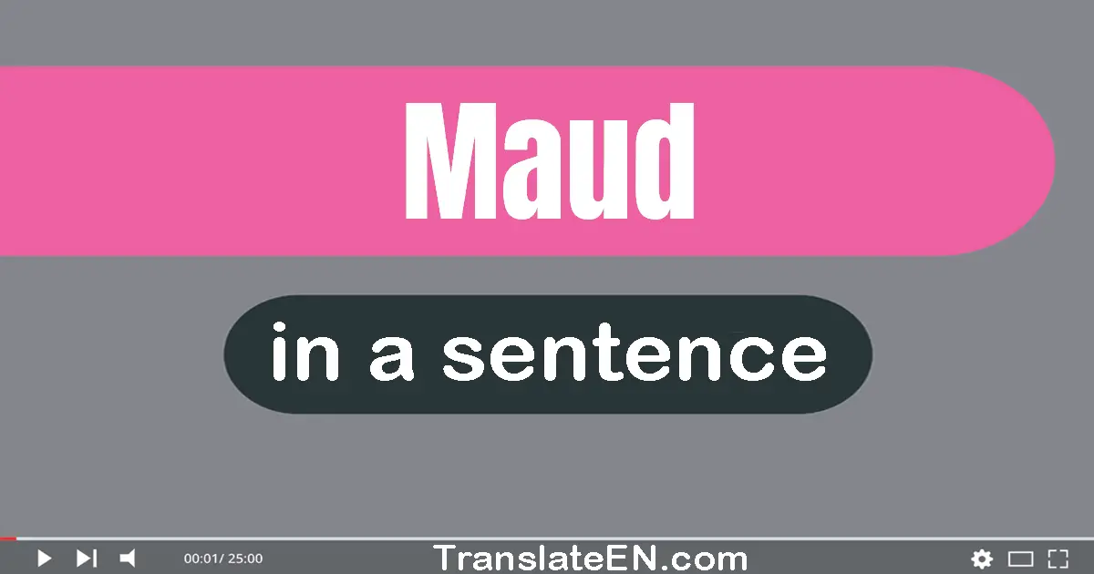 Use "maud" in a sentence | "maud" sentence examples
