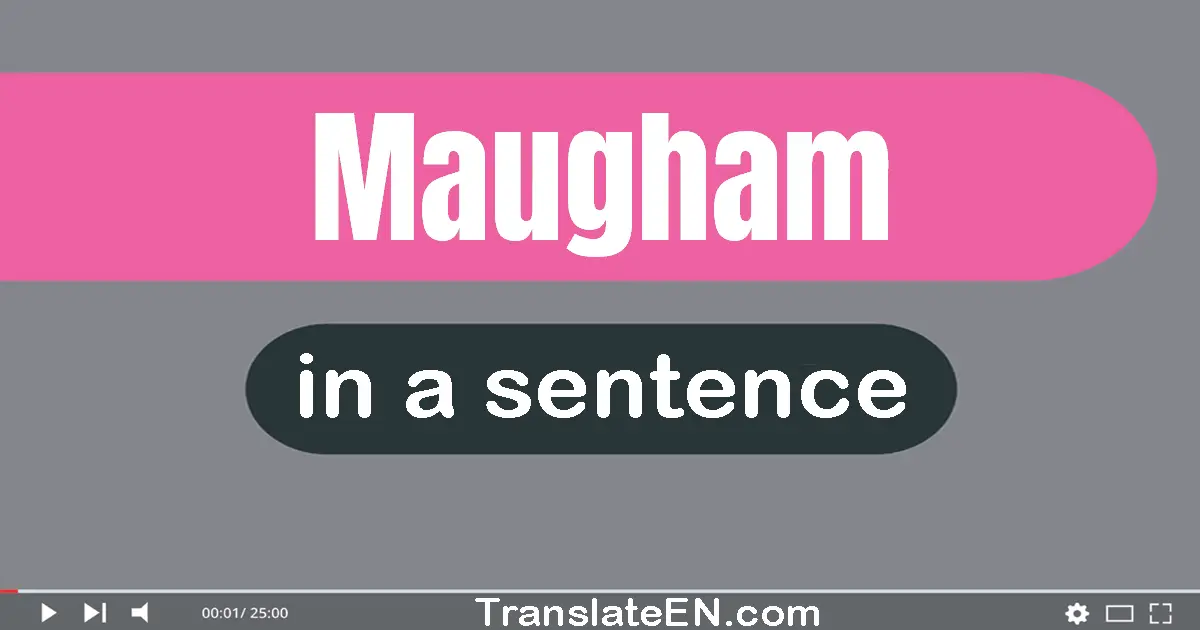 Use "maugham" in a sentence | "maugham" sentence examples