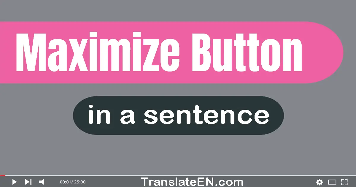 Maximize Button in a sentence