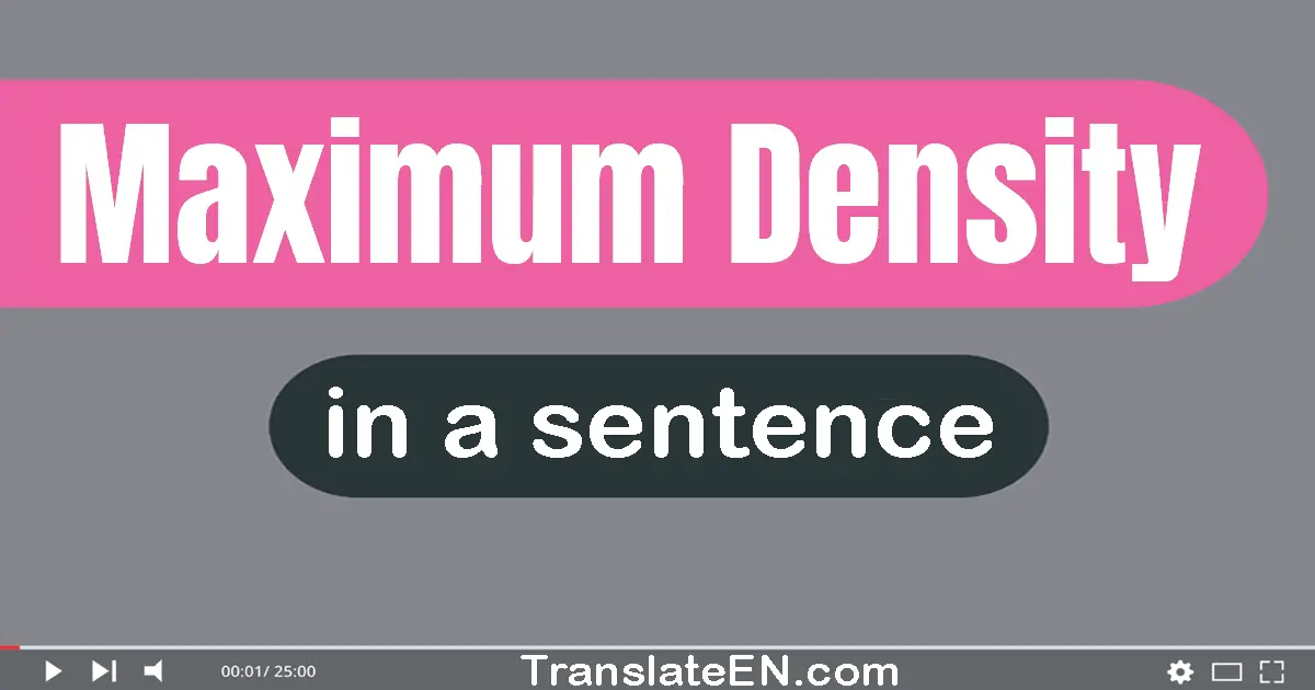 use-maximum-density-in-a-sentence