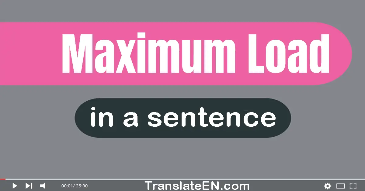 Maximum Load in a sentence