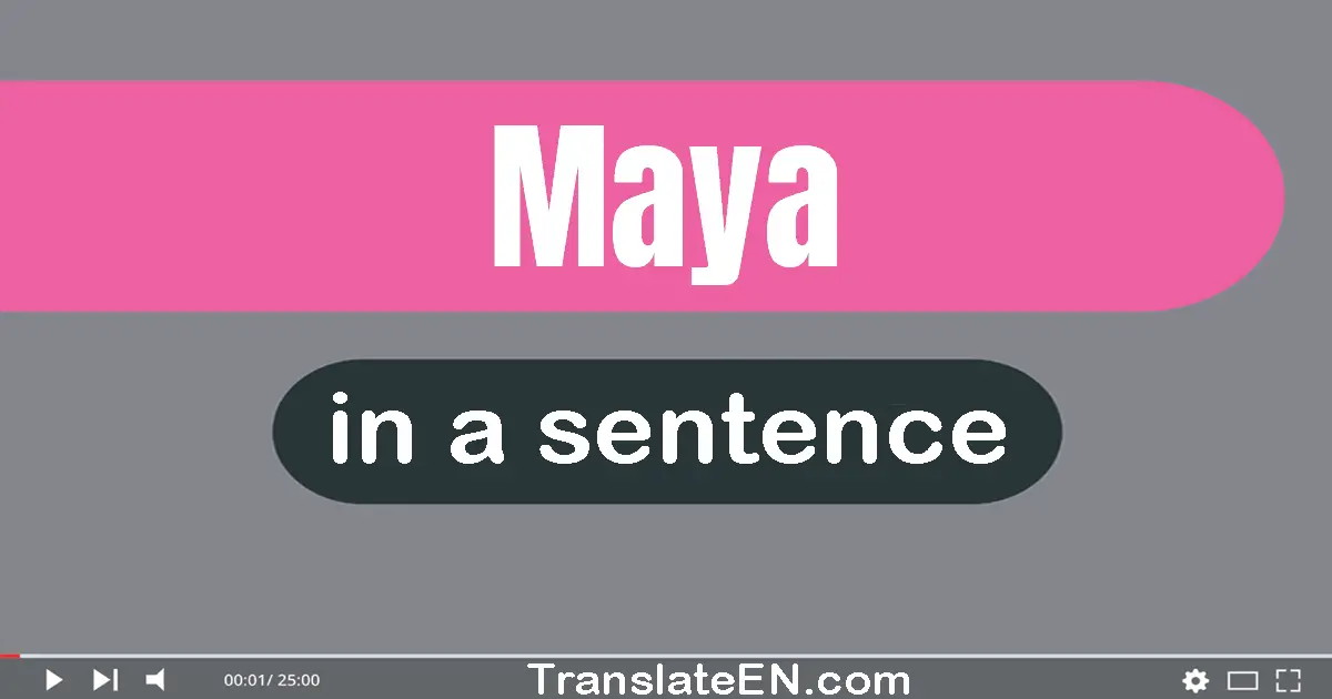 Maya in a sentence