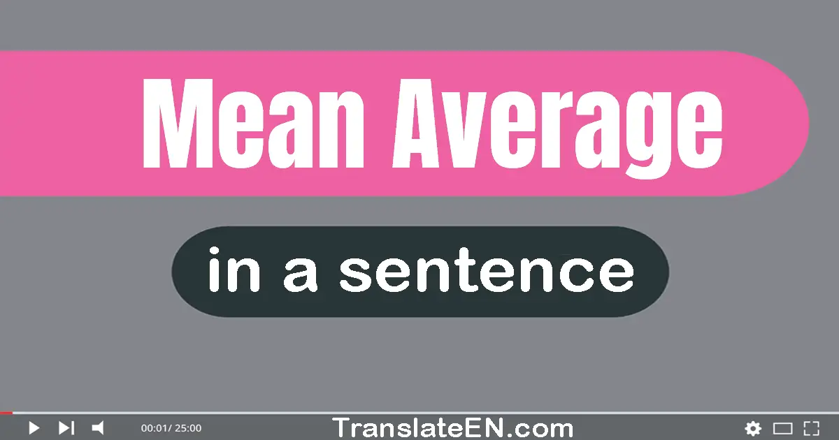 Use "mean average" in a sentence | "mean average" sentence examples