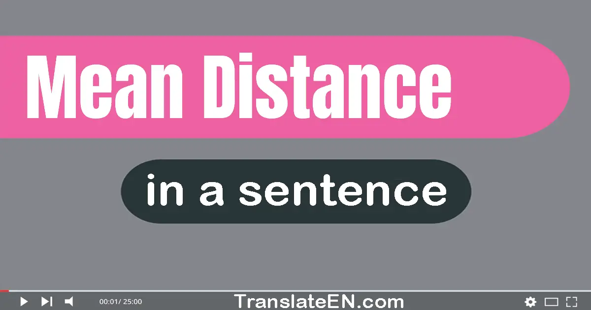 Use "mean distance" in a sentence | "mean distance" sentence examples
