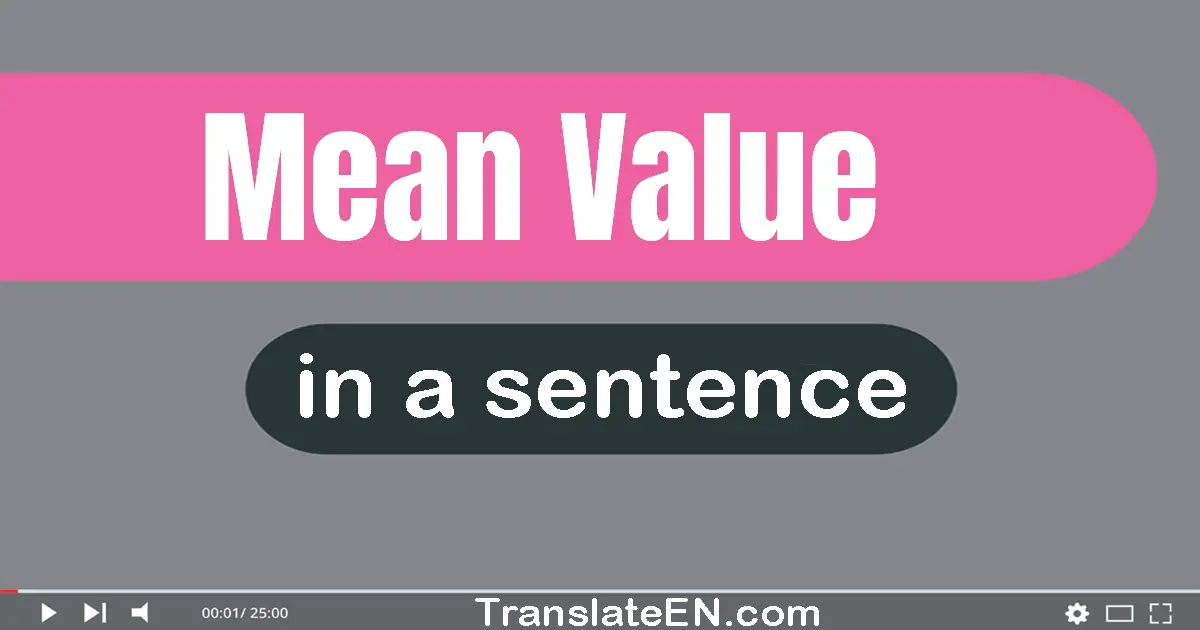 Use "mean value" in a sentence | "mean value" sentence examples