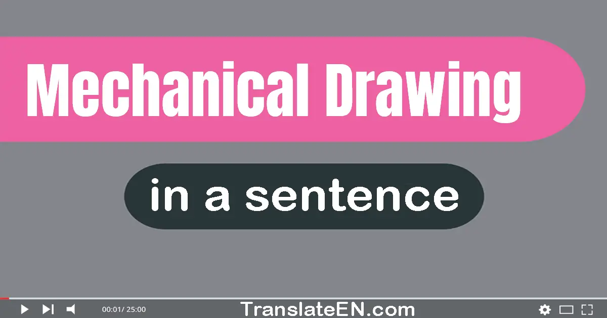 Mechanical Drawing in a sentence