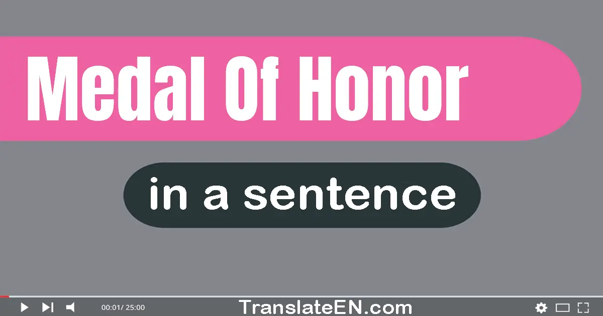 Use "medal of honor" in a sentence | "medal of honor" sentence examples