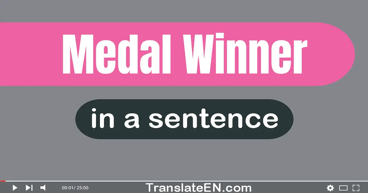 Use "medal winner" in a sentence | "medal winner" sentence examples