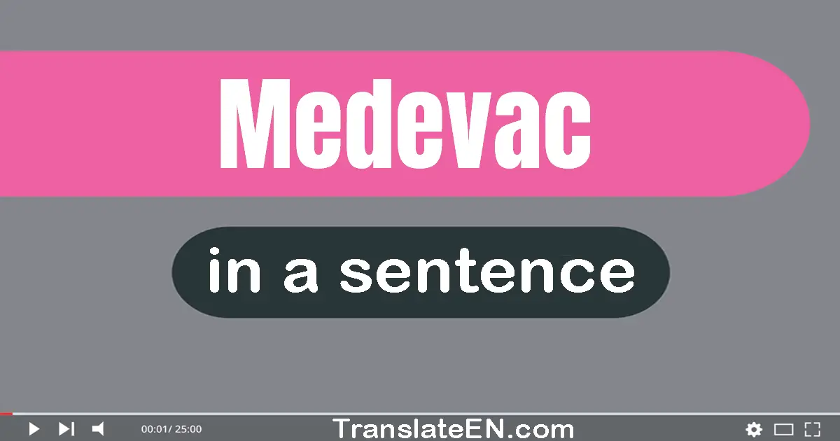 Use "medevac" in a sentence | "medevac" sentence examples