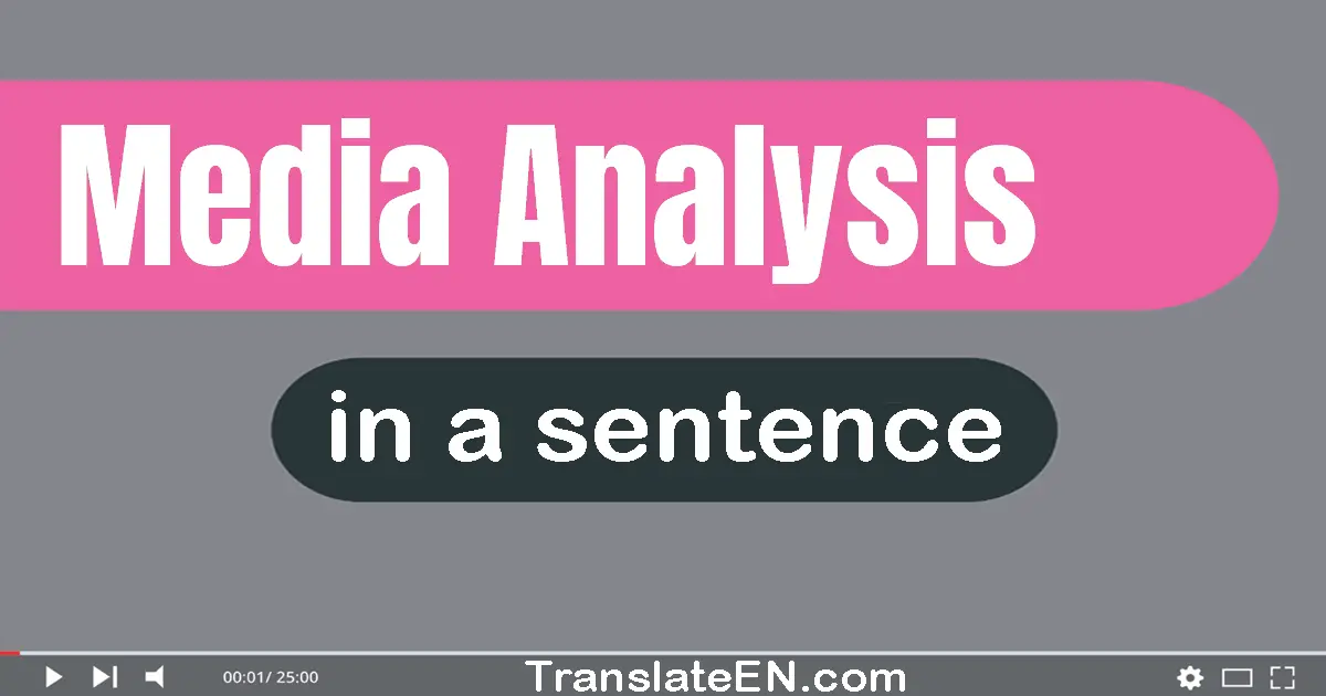 Use "media analysis" in a sentence | "media analysis" sentence examples