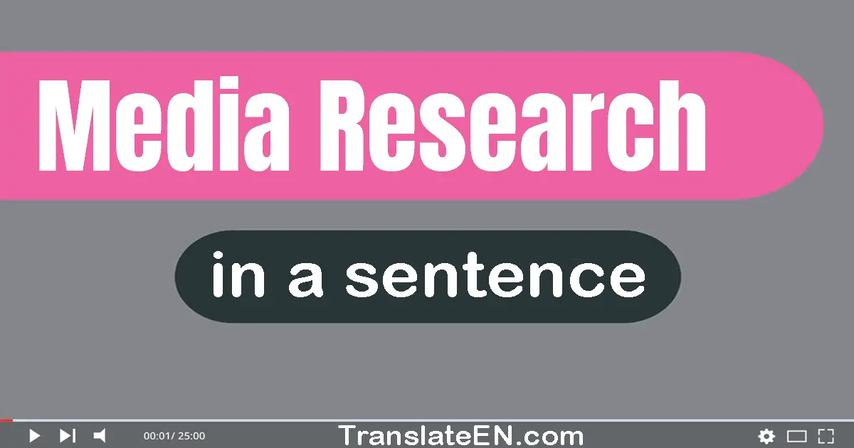 Use "media research" in a sentence | "media research" sentence examples