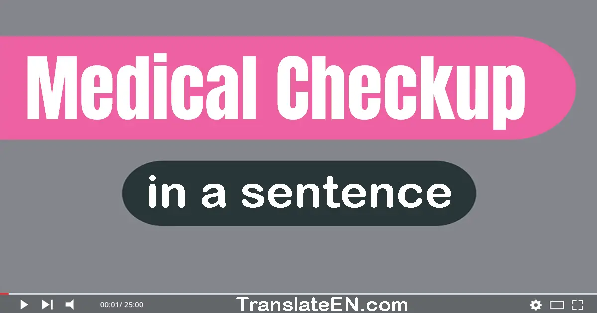 Medical Checkup in a sentence