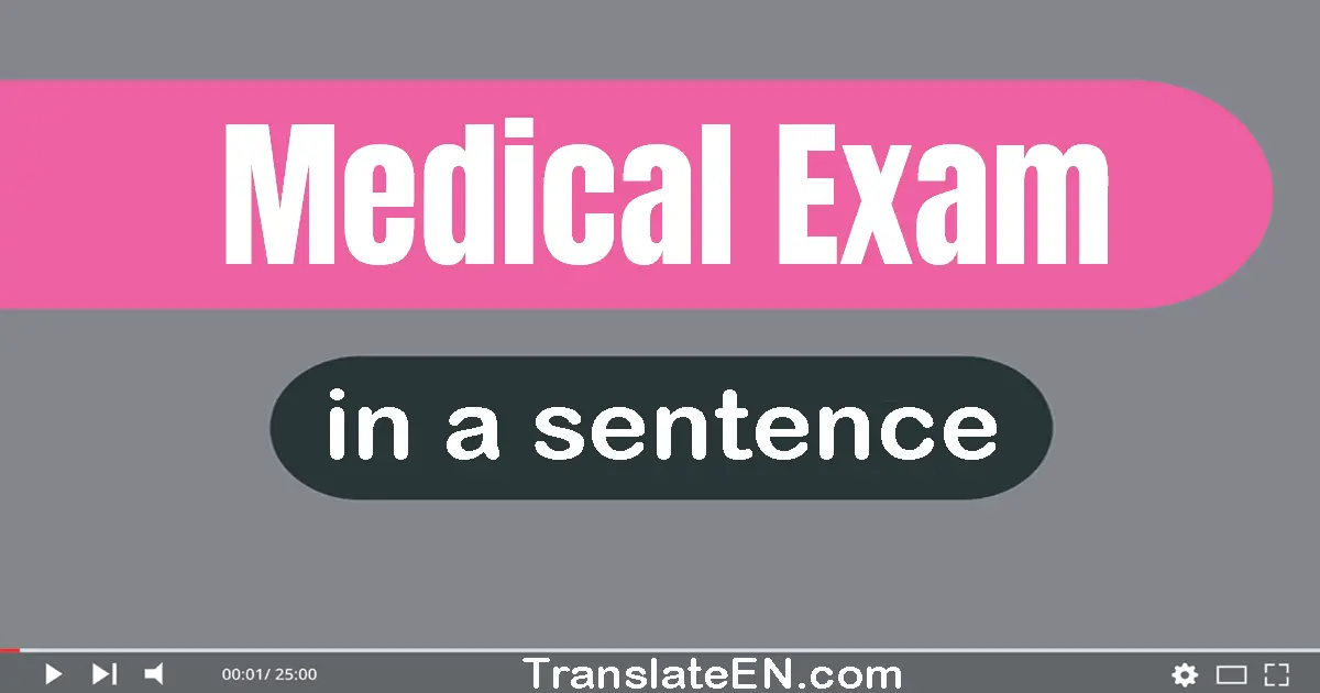 Medical Exam in a sentence