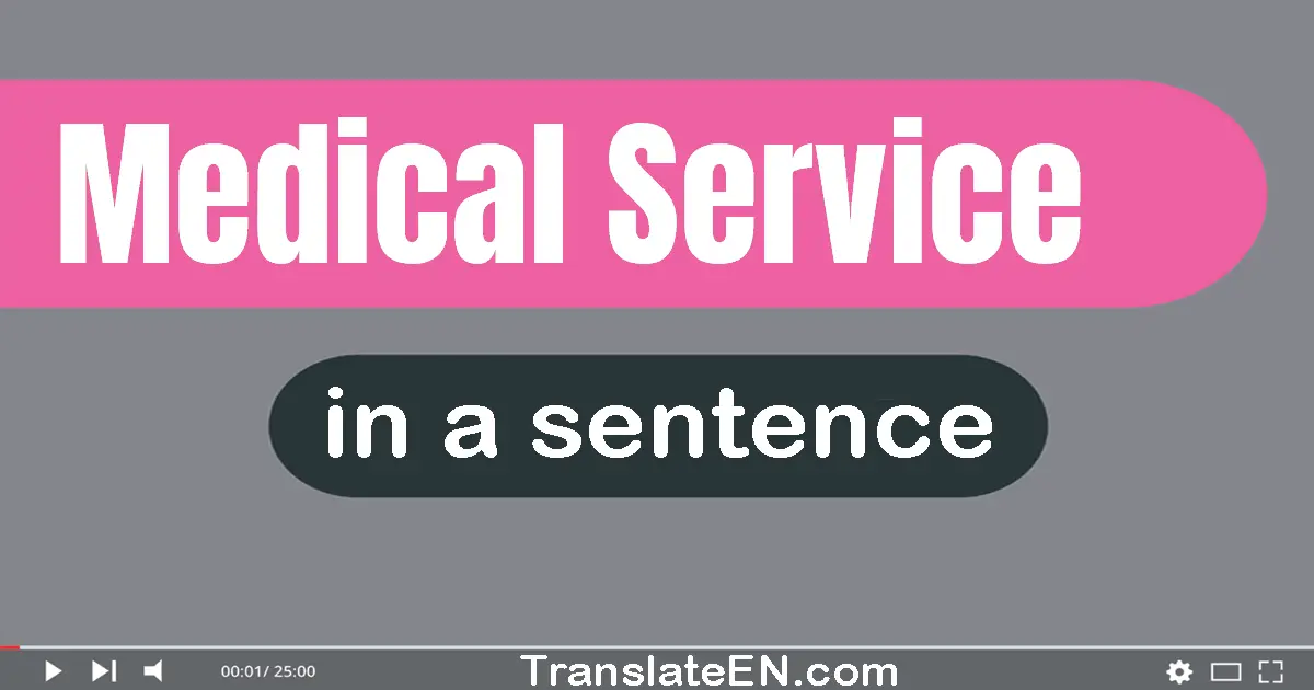 Medical Service in a sentence