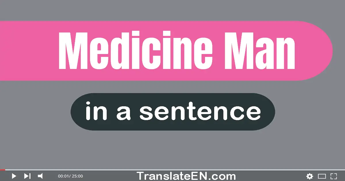 Medicine Man in a sentence