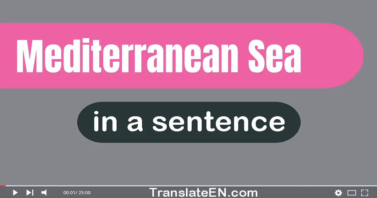 Mediterranean Sea in a sentence