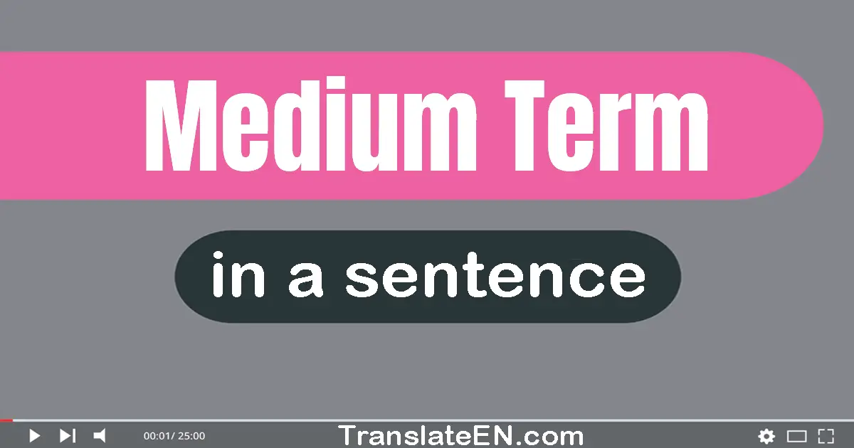 Medium-term in a sentence