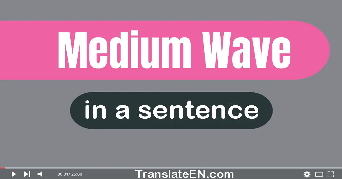 Medium Wave in a sentence