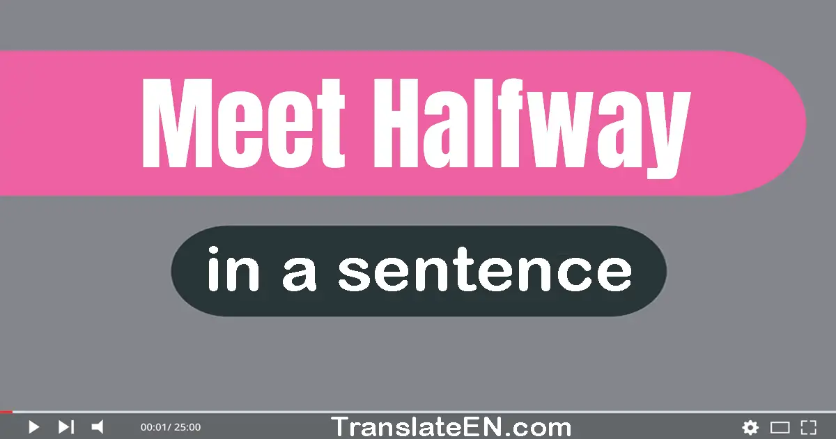 Meet Halfway in a sentence