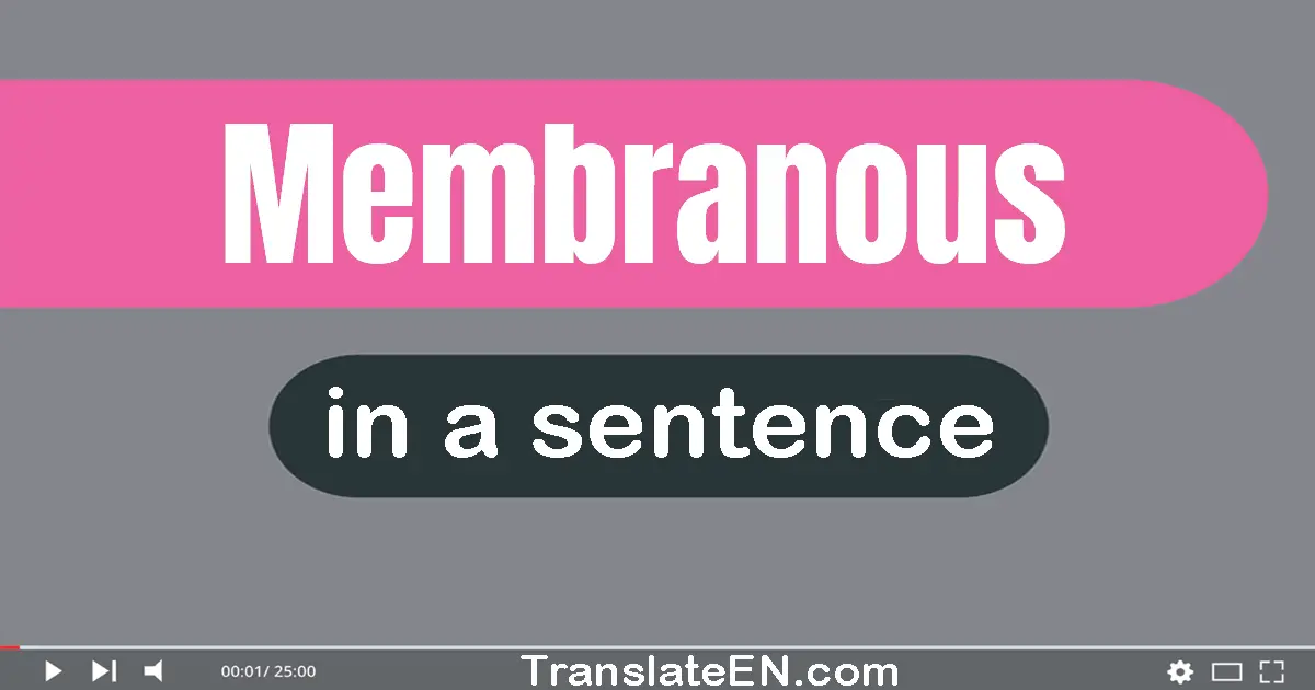 Membranous in a sentence