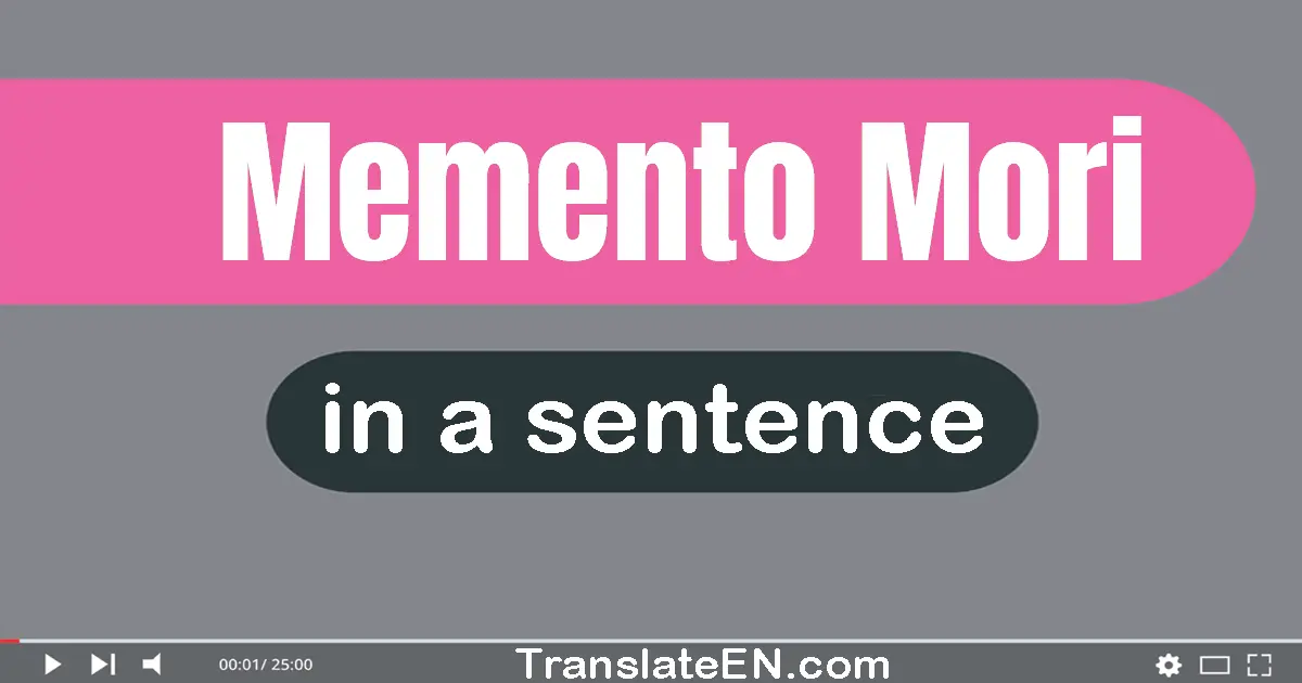 Use "memento mori" in a sentence | "memento mori" sentence examples