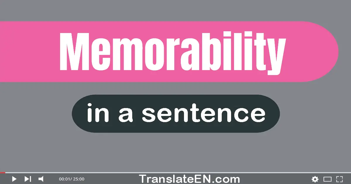 Use "memorability" in a sentence | "memorability" sentence examples