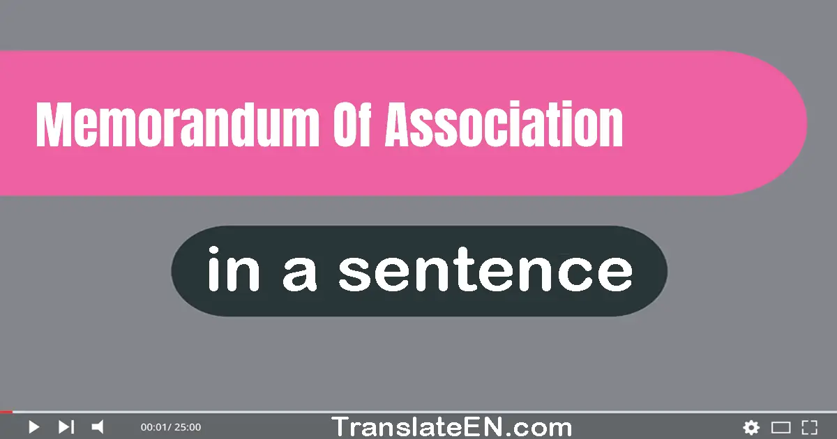 Use "memorandum of association" in a sentence | "memorandum of association" sentence examples