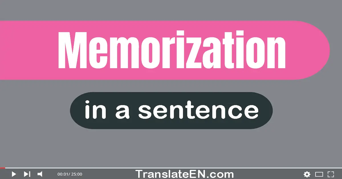 Use "memorization" in a sentence | "memorization" sentence examples