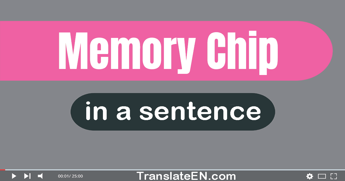 Use "memory chip" in a sentence | "memory chip" sentence examples