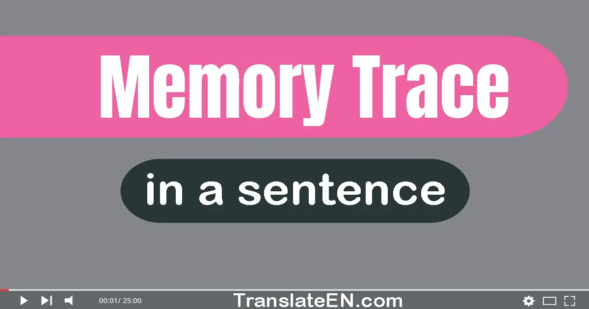 Memory Trace in a sentence