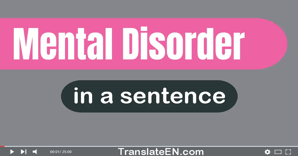 Use "mental disorder" in a sentence | "mental disorder" sentence examples