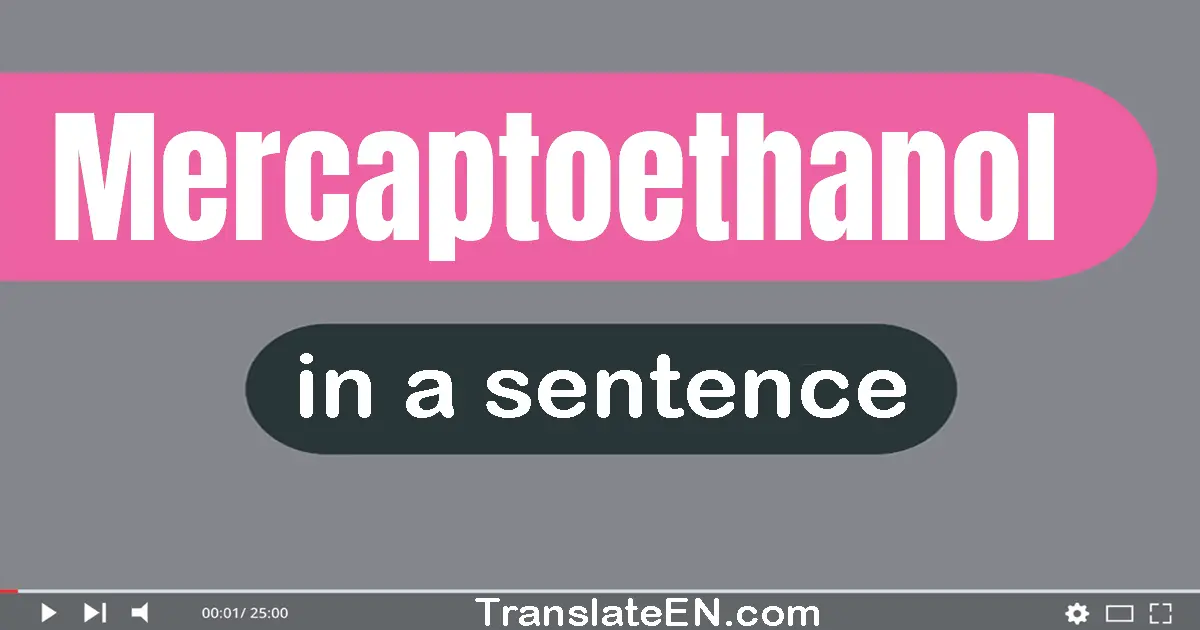 Mercaptoethanol in a sentence