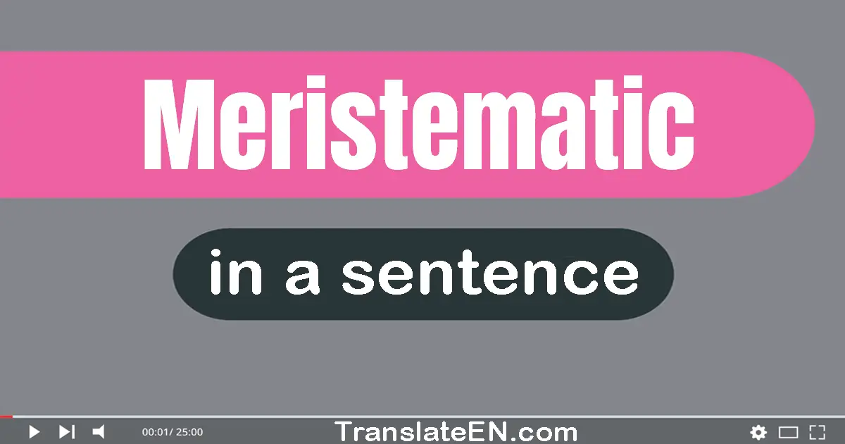 Meristematic in a sentence